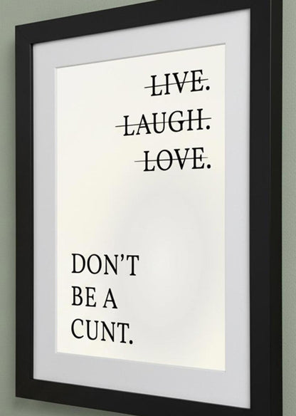 Framed Art Print - Don't Be a C*nt Slogan Print - 11"x14" Frame, A4 Print