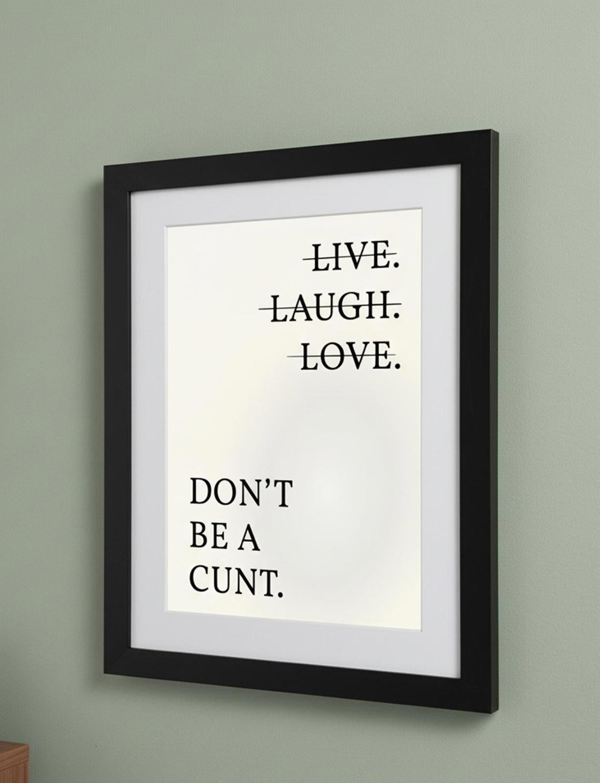 Framed Art Print - Don't Be a C*nt Slogan Print - 11"x14" Frame, A4 Print