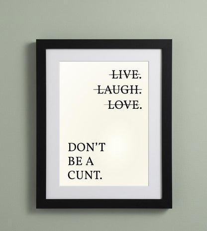 Framed Art Print - Don't Be a C*nt Slogan Print - 11"x14" Frame, A4 Print